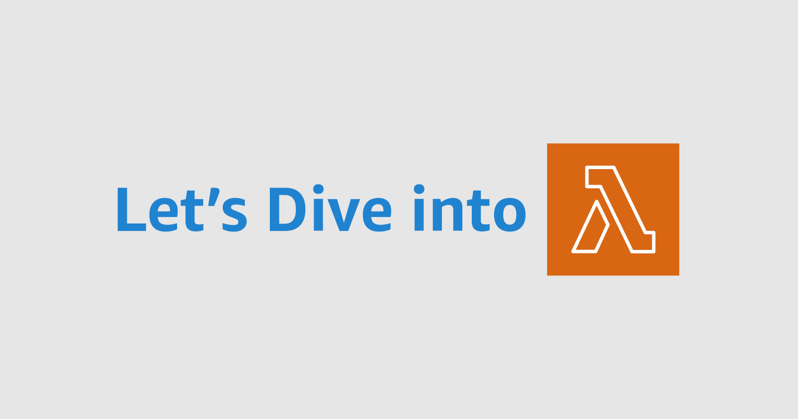 Let's Dive into AWS Lambda